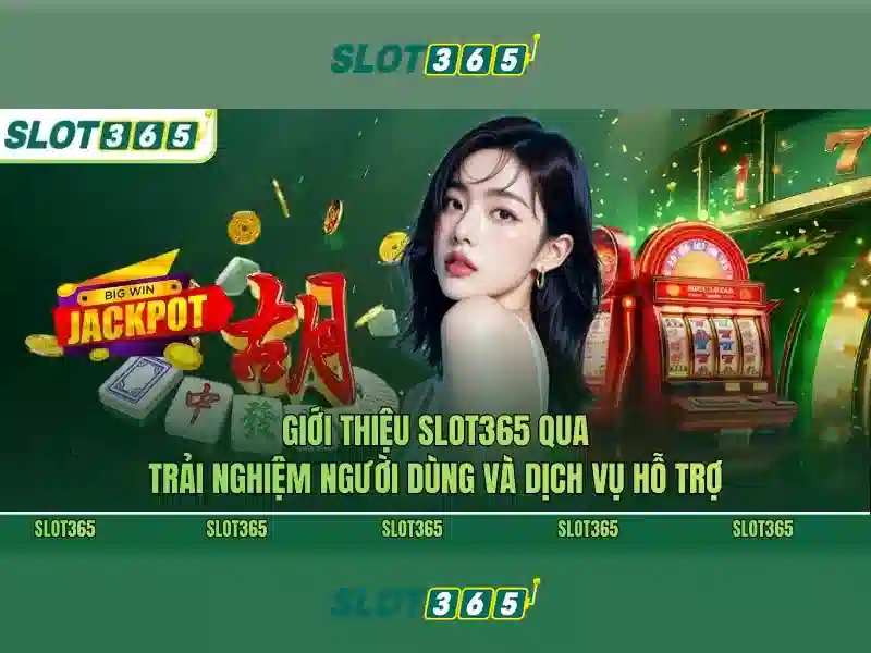 Slot365: Tổng quan và Trải nghiệm chơi slots trực tuyến