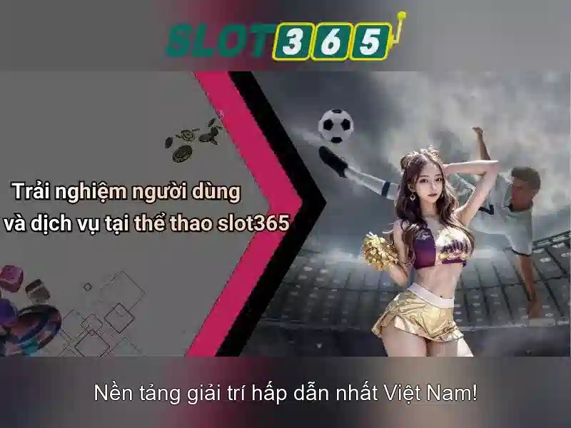 Slot365 – Trò chơi slot đỉnh cao và trải nghiệm trực tuyến