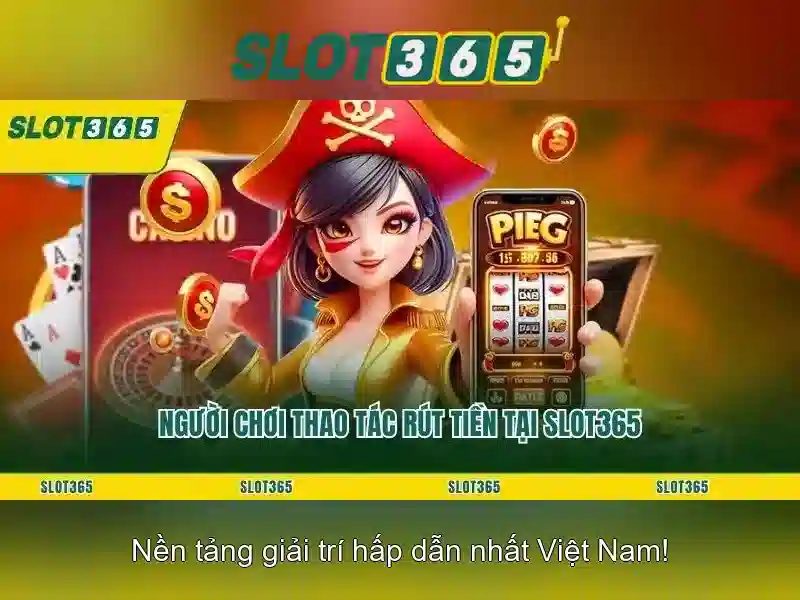 Slot365 — Trải nghiệm chơi xèng trực tuyến đỉnh cao